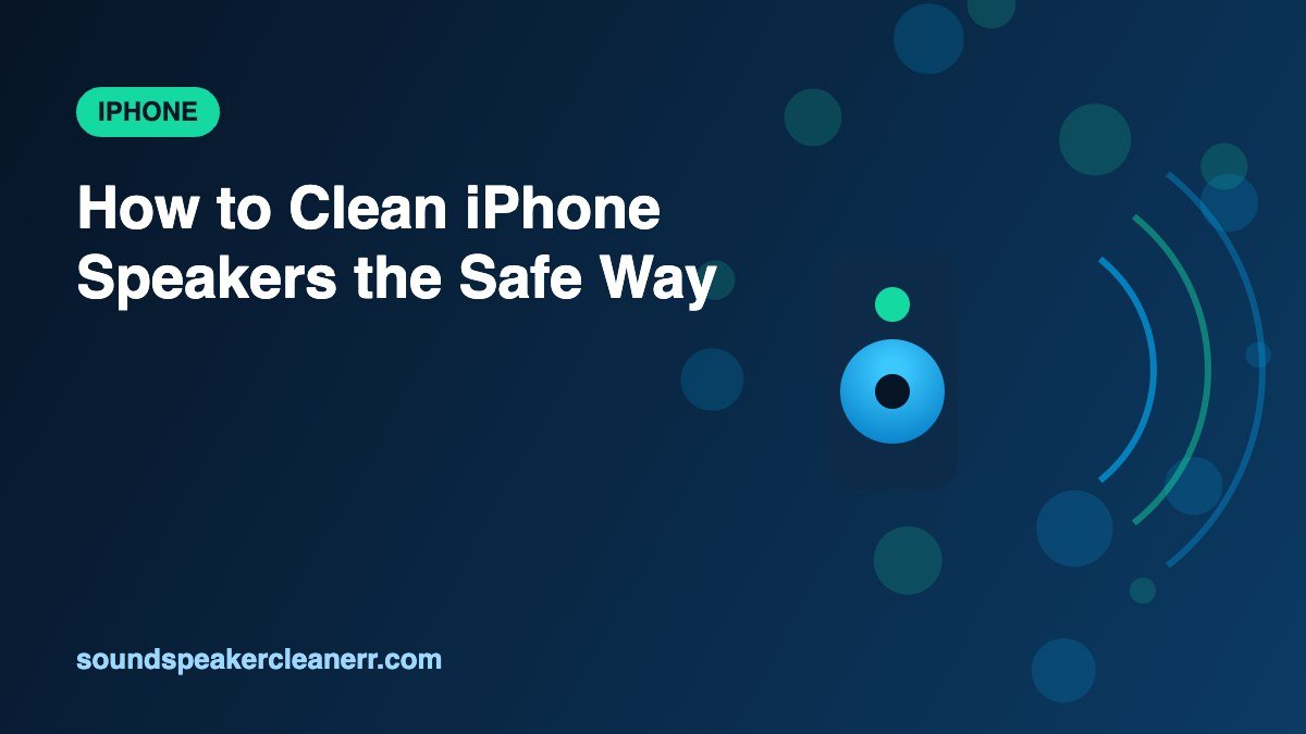 How to Clean iPhone Speakers the Safe Way