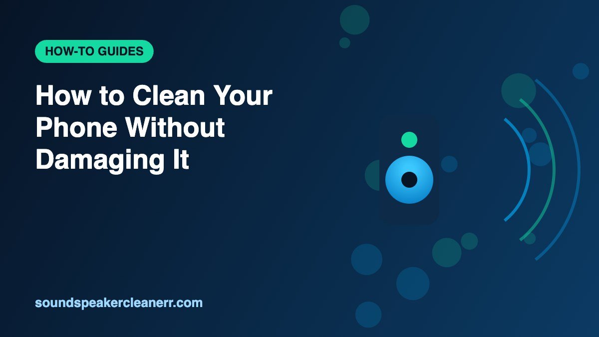 How to Clean Your Phone Without Damaging It