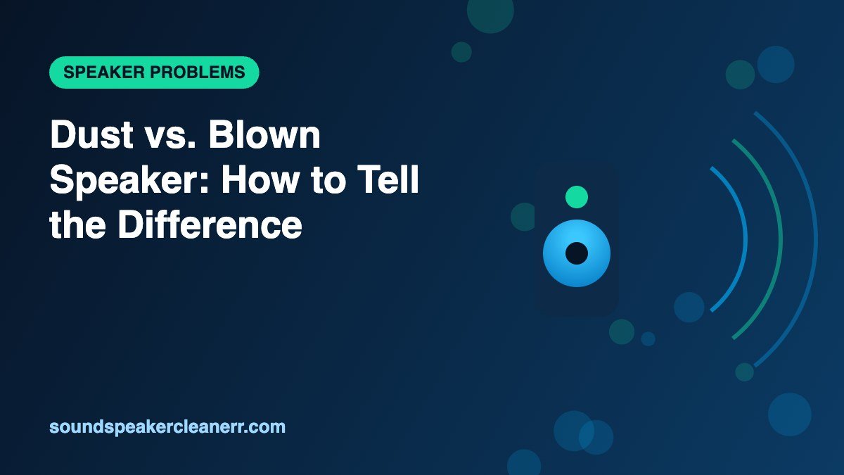 Dust vs. Blown Speaker: How to Tell the Difference