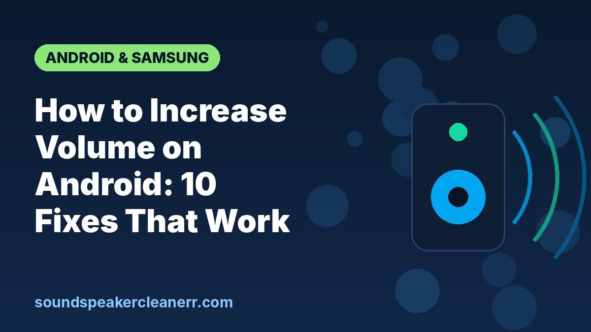 How to Increase Volume on Android: 10 Fixes That Work