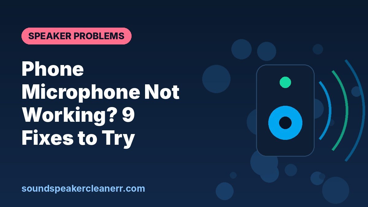 Phone Microphone Not Working? 9 Fixes to Try