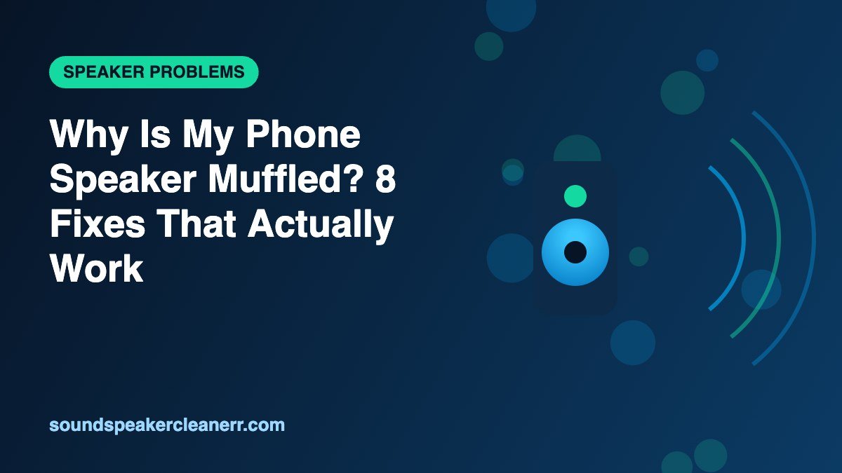 Why Is My Phone Speaker Muffled? 8 Fixes That Actually Work