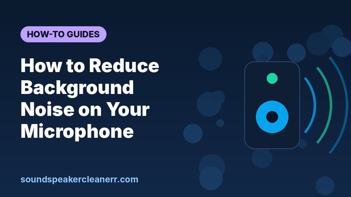 How to Reduce Background Noise on Your Microphone