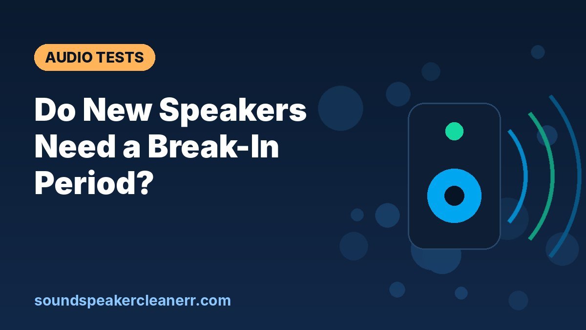 Do New Speakers Need a Break-In Period?