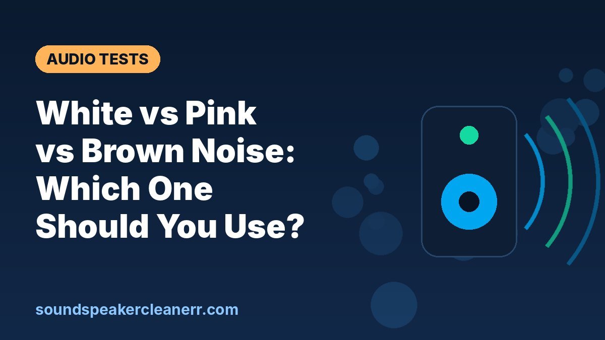 White vs Pink vs Brown Noise: Which One Should You Use?